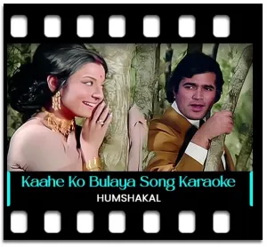 Kaahe Ko Bulaya Karaoke MP3