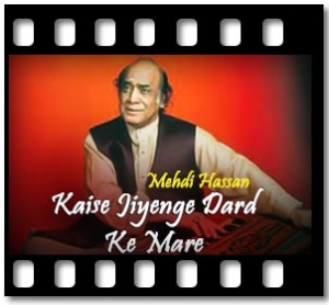 Kaise Jiyenge Dard Ke Mare (Ghazal) Karaoke With Lyrics