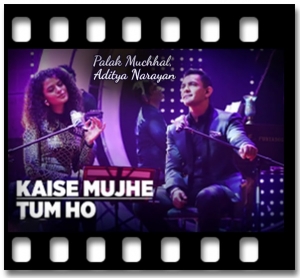 Kaise Mujhe | Tum Ho Karaoke With Lyrics