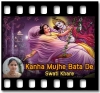 Kanha Mujhe Bata De - MP3