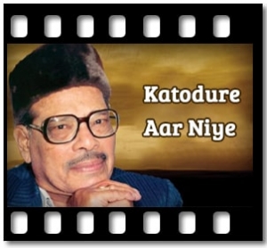 Katodure Aar Niye Karaoke With Lyrics