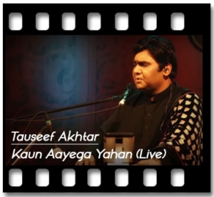 Kaun Aayega Yahan (Live) Karaoke With Lyrics