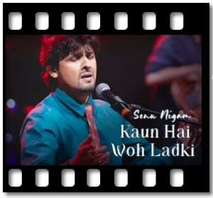 Kaun Hai Woh Ladki Karaoke With Lyrics
