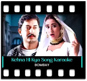 Kehna Hi Kya (Without Chorus) Karaoke With Lyrics