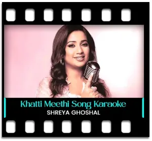 Khatti Meethi Karaoke MP3