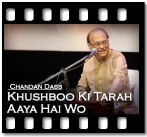 Khushboo Ki Tarah Aaya Hai Wo Karaoke With Lyrics