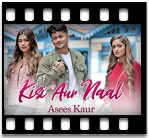 Kisi Aur Naal Karaoke With Lyrics