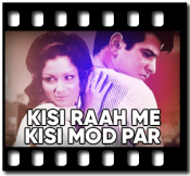 Kisi Raah Me Kisi Mod Par (With Female Vocals) - MP3 + VIDEO