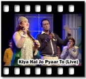 Kiya Hai Jo Pyaar To (Live) - MP3 + VIDEO