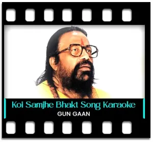 Koi Samjhe Bhakt (High Quality) Karaoke MP3