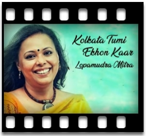 Kolkata Tumi Ekhon Kaar Karaoke With Lyrics
