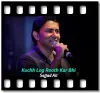 Kuchh Log Rooth Kar Bhi - MP3