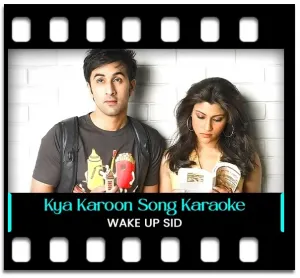 Kya Karoon Karaoke With Lyrics