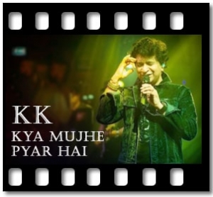 Kya Mujhe Pyar Hai Karaoke With Lyrics