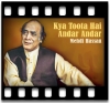 Kya Toota Hai Andar Andar - MP3