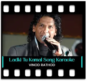 Ladki Tu Kamal Hai Karaoke MP3