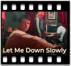 Let Me Down Slowly - MP3