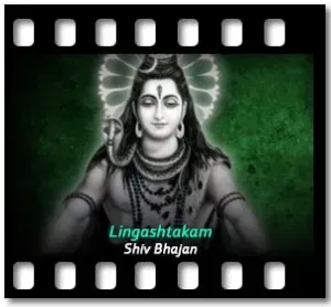 Lingashtakam (Shiv Bhajan) (High Quality) Karaoke With Lyrics