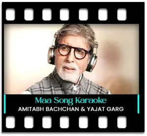 Maa(Amitabh Bachchan) Karaoke MP3