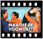 Maathe Pe Yun Lati (With Female Vocals) - MP3 + VIDEO