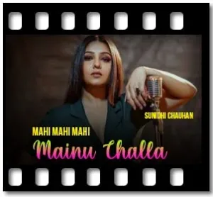 Mahi Mahi Mahi Mainu Challa Karaoke With Lyrics