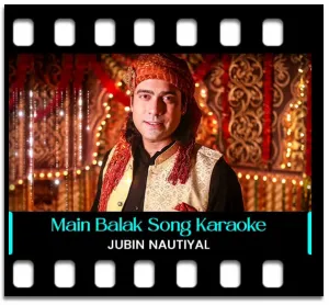 Main Balak Tu Mata Karaoke MP3
