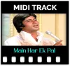 Main Har Ek Pal Ka - MIDI