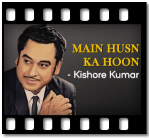 Main Husn Ka Hoon Karaoke With Lyrics