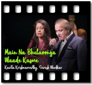 Main Na Bhulaoonga Waade Kasme Karaoke MP3
