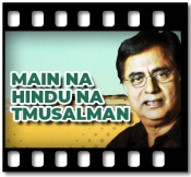 Main Na Hindu Na Musalman - MP3 + VIDEO