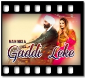 Main Nikla Gaddi Leke (New) - MP3 + ViDEO