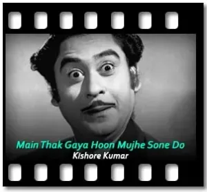 Main Thak Gaya Hoon Mujhe Sone Do Karaoke MP3