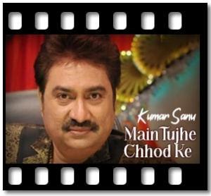 Main Tujhe Chhod Ke Karaoke With Lyrics
