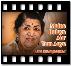 Maine Bulaya Aur Tum Aaye Karaoke With Lyrics