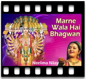 Marne Wala Hai Bhagwan Bachane Karaoke With Lyrics