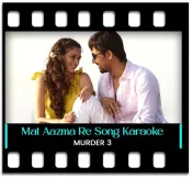 Mat Aazma Re - MP3 + VIDEO