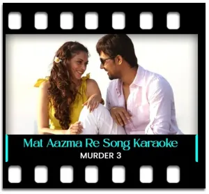 Mat Aazma Re Karaoke With Lyrics