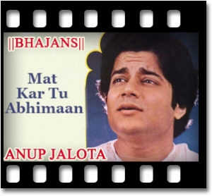 Mat Kar Tu Abhimaan Karaoke With Lyrics