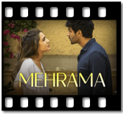 Mehrama (With Female Vocals)- MP3 + VIDEO