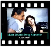 Mera Jeena Hai Kya - MP3 + VIDEO