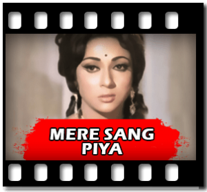 Mere Sang Piya (Koi Dekh Lega) Karaoke With Lyrics