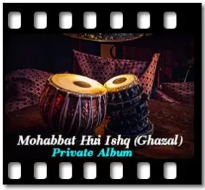 Mohabbat Hui Ishq (Ghazal) Karaoke MP3