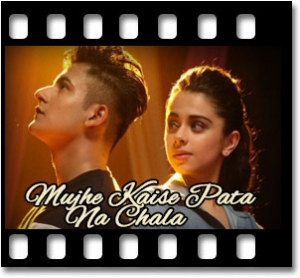 Mujhe Kaise Pata Na Chala Karaoke With Lyrics