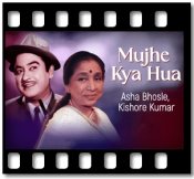 Mujhe Kya Hua (Maine Tujhe Chhua) - MP3 + VIDEO
