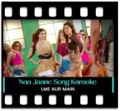 Naa Jaane (With Female Vocals) - MP3 + VIDEO