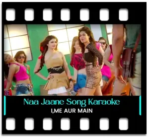 Naa Jaane Karaoke With Lyrics