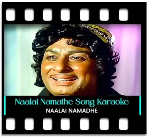 Naalai Namathe (Anbu Malargalai) (Without Chorus) Karaoke With Lyrics