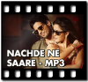 Nachde Ne Saare - MP3