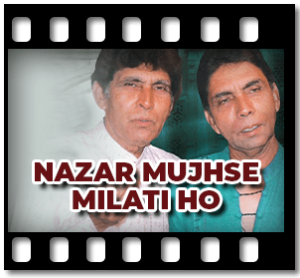Nazar Mujhse Milati Ho Karaoke With Lyrics