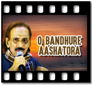 O Bandhure Aashatora Karaoke With Lyrics